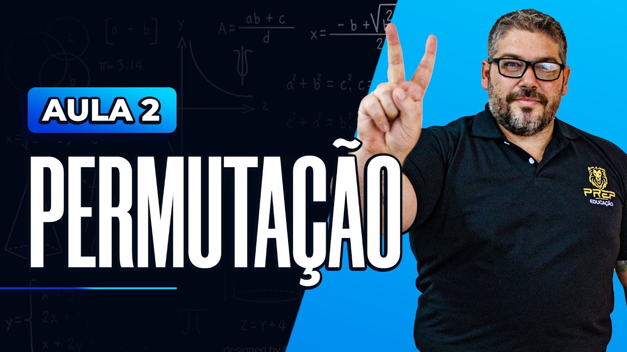 An&aacute;lise Combinat&oacute;ria do ZERO Aula 2: Permuta&ccedil;&atilde;o