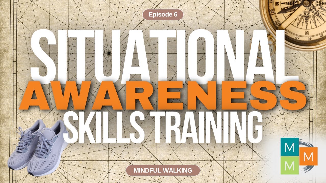 Mindfulness and Situational Awareness: Mindful Walking (6 of 21)