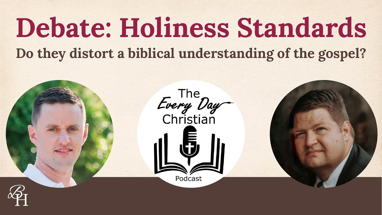 Debate: Holiness Standards&mdash;Do They Distort a Biblical Understanding of the Gospel?