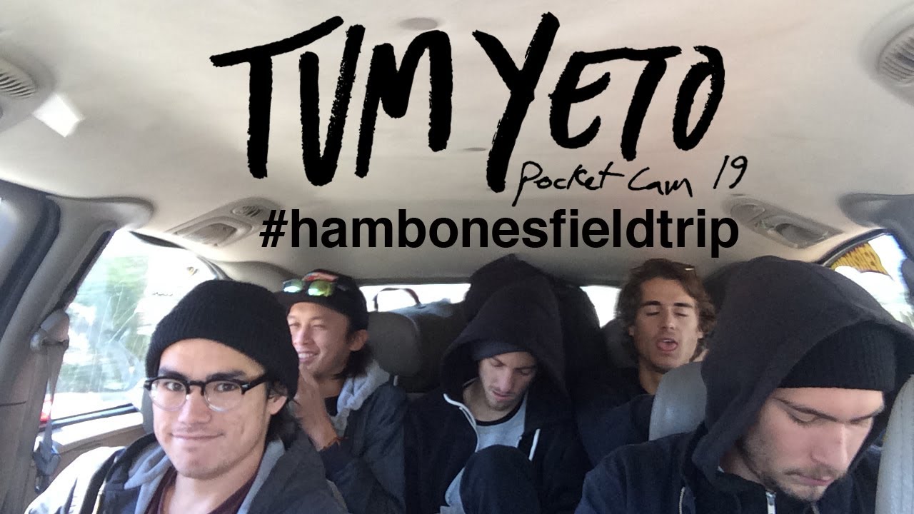 Tum Yeto Pocket Cam 19: #HambonesFieldTrip