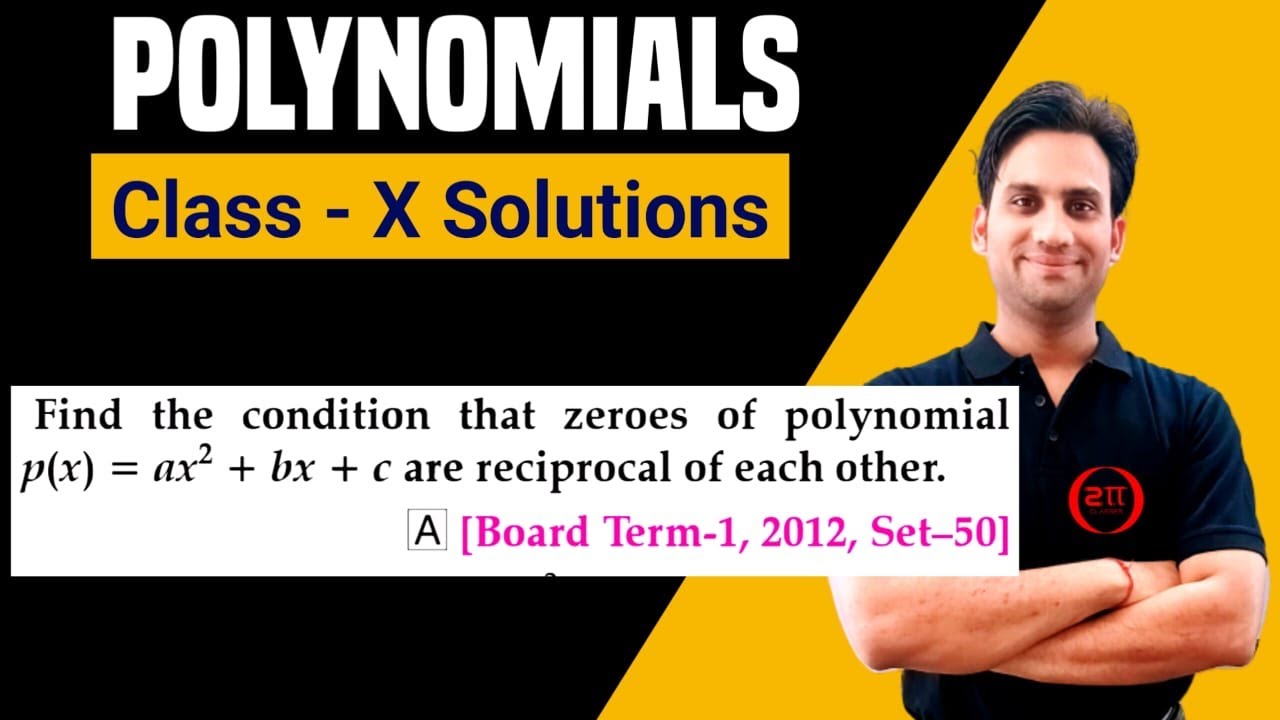 Find the condition that zeros of polynomial p(x) = ax^2 + bx + c are reciprocal of each other.