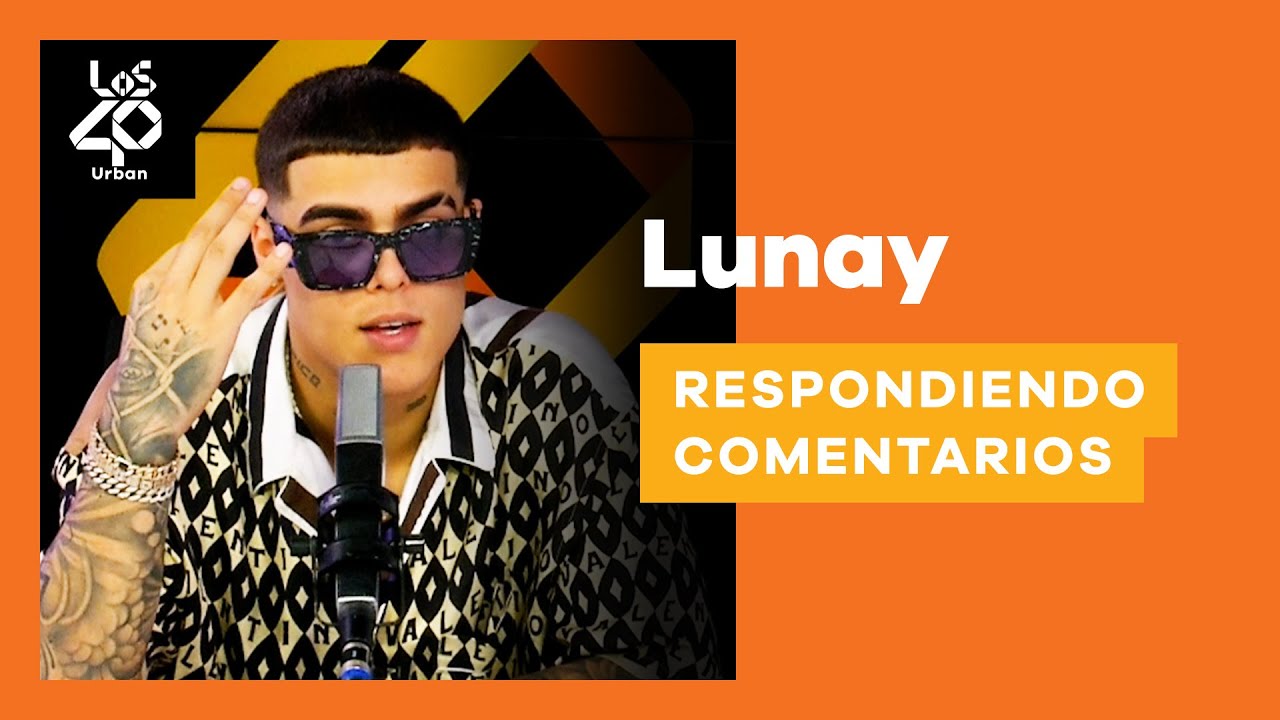 LUNAY reacciona a mensajes de fans: ¿se parece a TRUENO? | RESPONDIENDO COMENTARIOS en LOS40 Urban