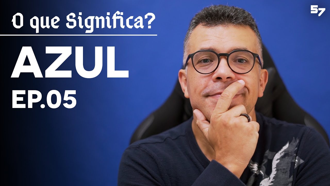 AZUL - Ep. 5 - O QUE SIGNIFICA?