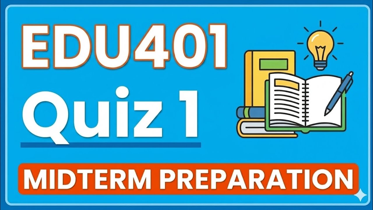 EDU401 Quiz 1 Midterm Preparation 2026 important mcqs#mcqs preparation 