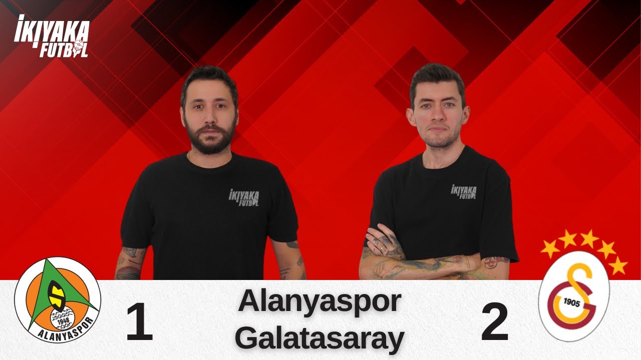 MAÇ SONU | ALANYASPOR 1 - 2 GALATASARAY CANLI YAYIN