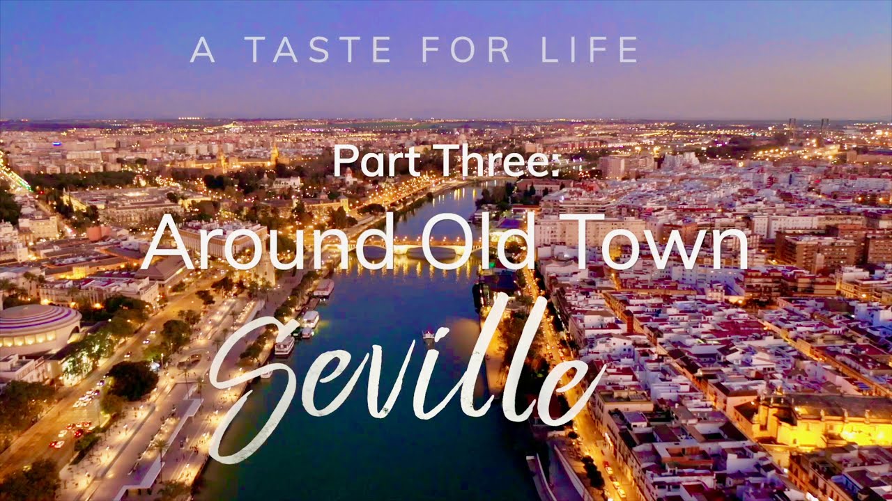 Seville--A Taste for Life: Around Old Town