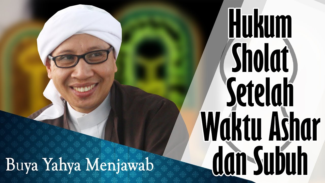 Hukum Sholat Setelah Waktu Ashar dan Subuh - Buya Yahya Menjawab