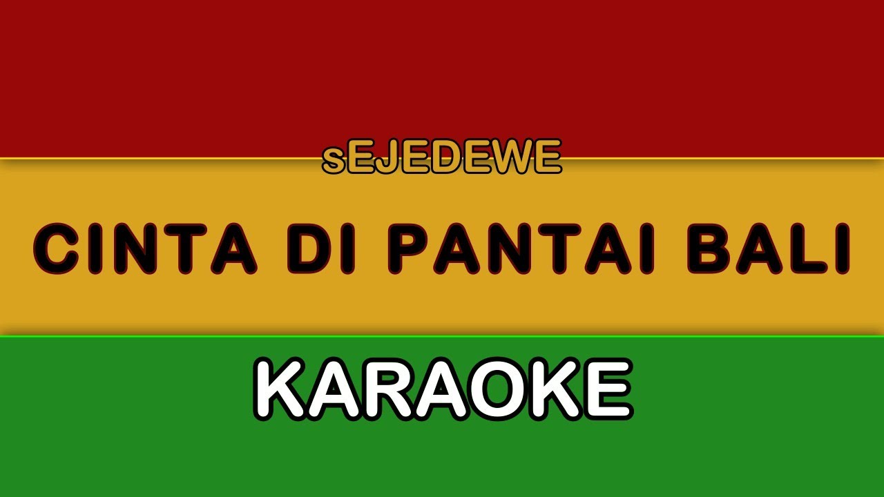 CINTA DIPANTAI BALI  | Karaoke  |  Sejedewe