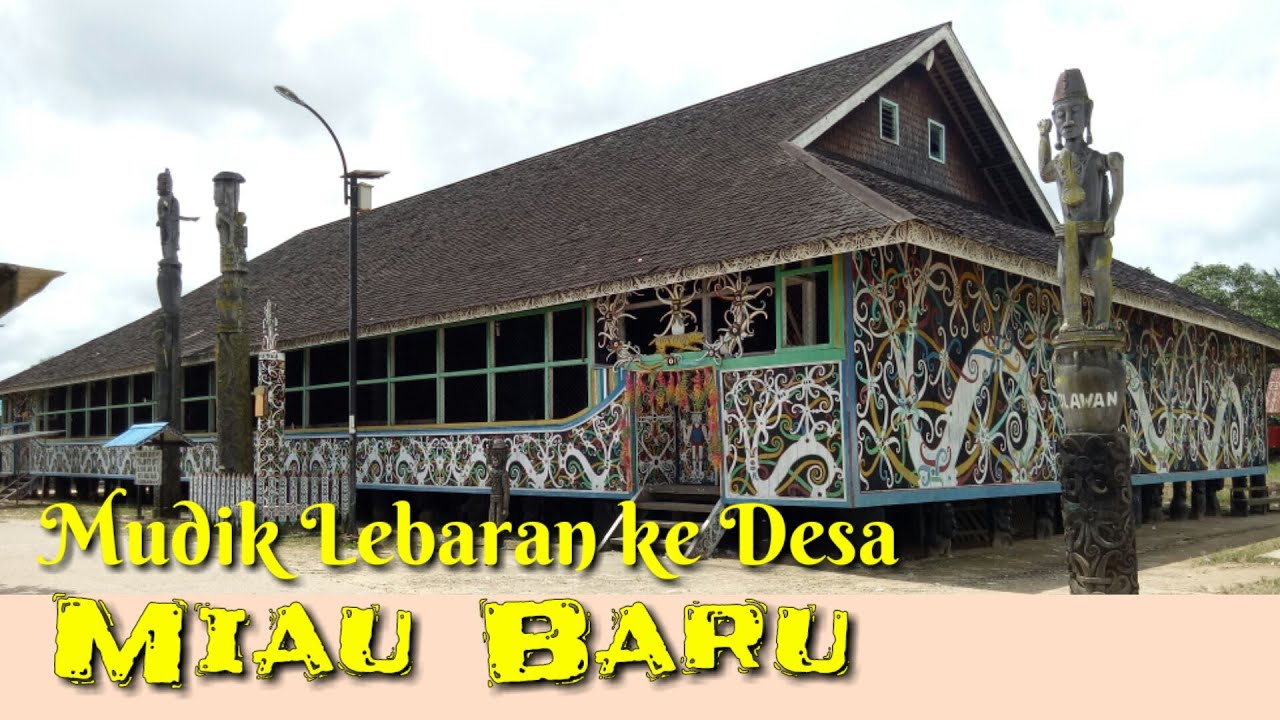 Mudik Lebaran Ke Kampung Orang Tua || Desa Budaya Miau Baru || Dayak Kayan Lekan Maran