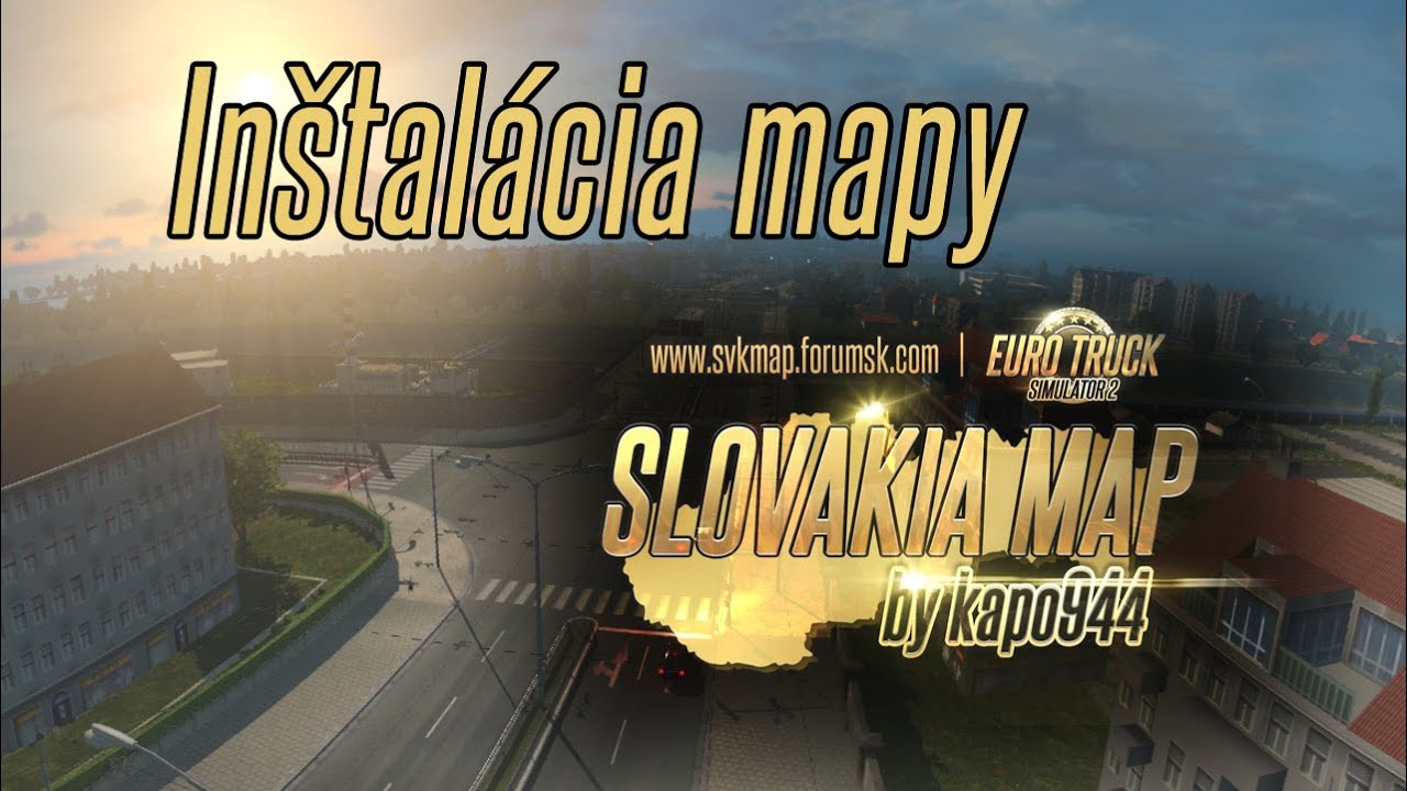 (Obsolete) ETS2 SVK map - N&aacute;vod na in&scaron;tal&aacute;ciu mapy mapy [SK] (tutorial)