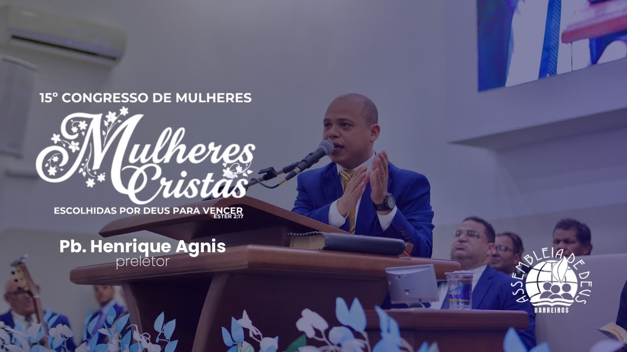 Pb. Henrique Agnis - 15º Congresso de Mulheres - IEADPE Barreiros | SETOR12