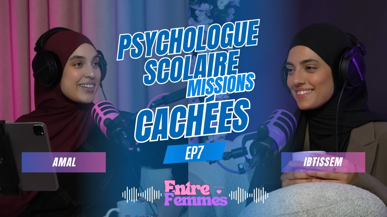 Entre femmes #EP7 avec Ibtissem | Psychologue scolaire : les missions cachées de l’école