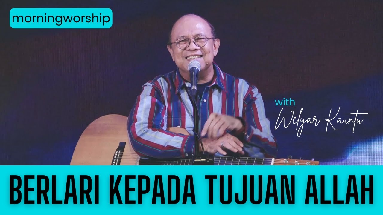 BERLARI KEPADA TUJUAN ALLAH || MORNING WORSHIP - 23 FEBRUARI 2024