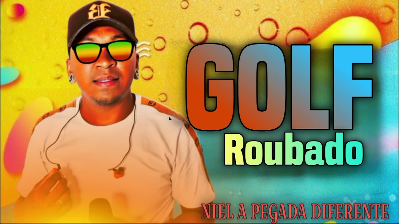 NIEL A PEGADA DIFERENTE-GOLF ROUBADO 