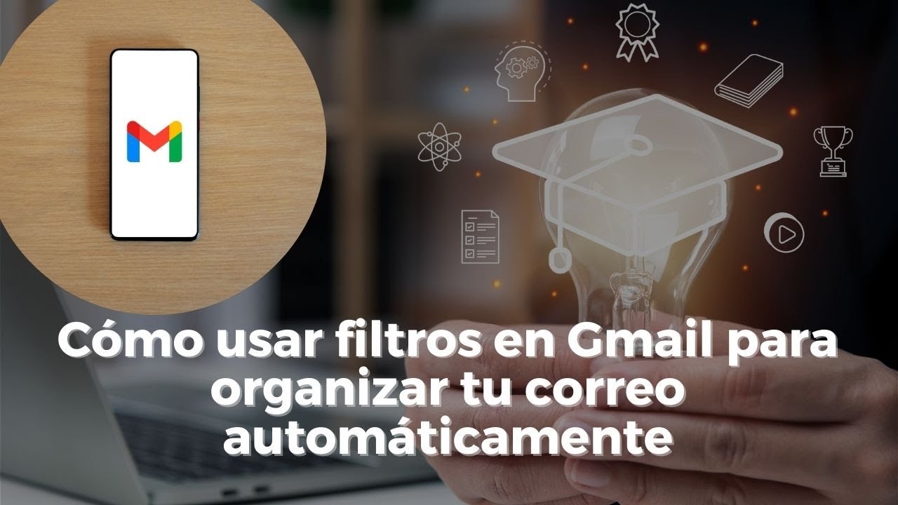 Cómo usar filtros en Gmail para organizar tu correo automáticamente