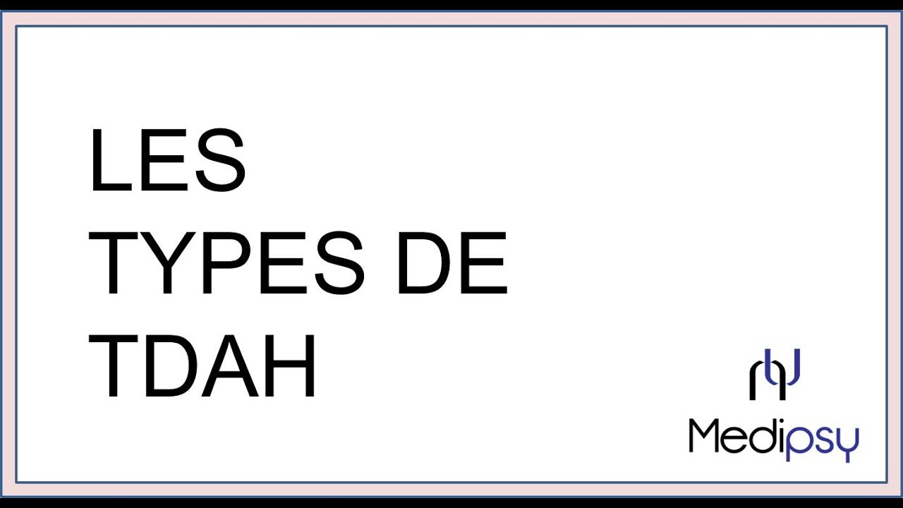 Les différents types de TDA / TDAH (trouble déficit attention)
