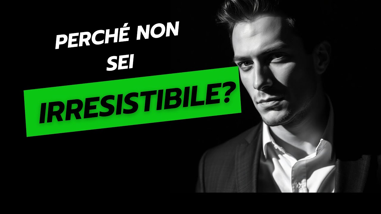 Perché alcuni uomini sono IRRESISTIBILI?