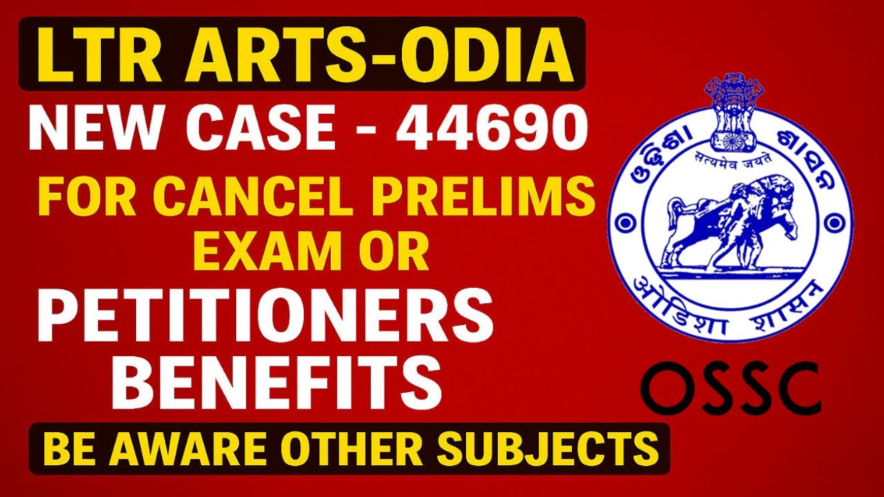 LTR ARTS-ODIA CASE REASON | TOTAL EXAM CANCEL | 30 PETITIONERS | NEW TACTICS TO RESERVED POST |