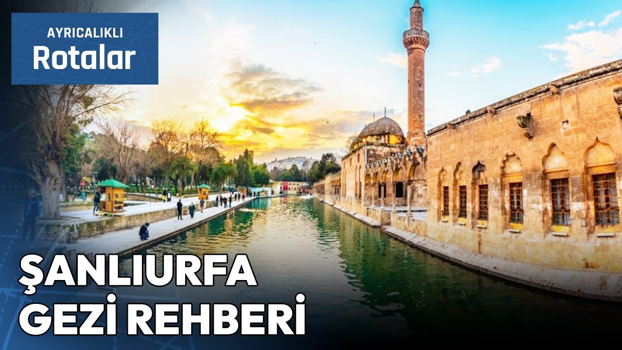 Peygamberler Şehri Şanlıurfa'da Tarih Dolu Bir Yolculuk! | Ayrıcalıklı Rotalar