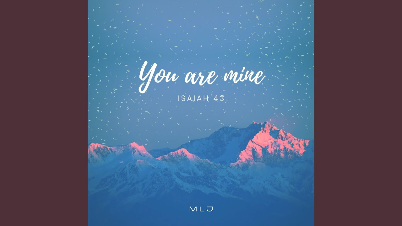 You Are Mine (Isaiah 43)