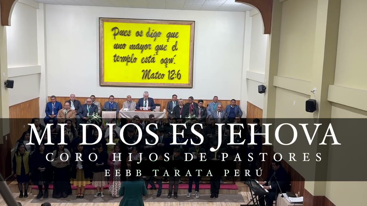MI DIOS ES JEHOVA - Coro Hijos de Pastores/EBIP Tarata-Perú