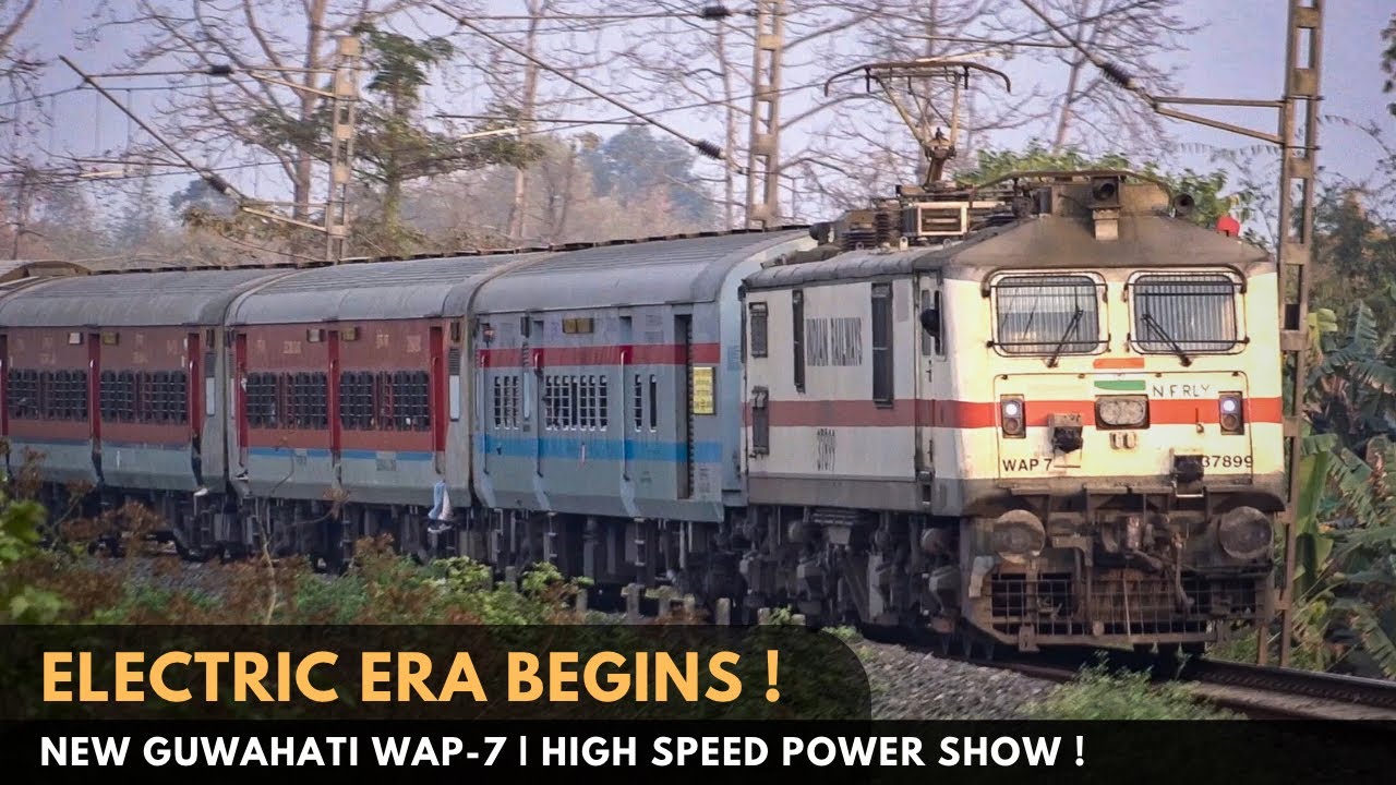 Electric Revolution in Assam !! | New Guwahati WAP-7 | 110 Kmph High Speed runs | New WAP7 shed | NF