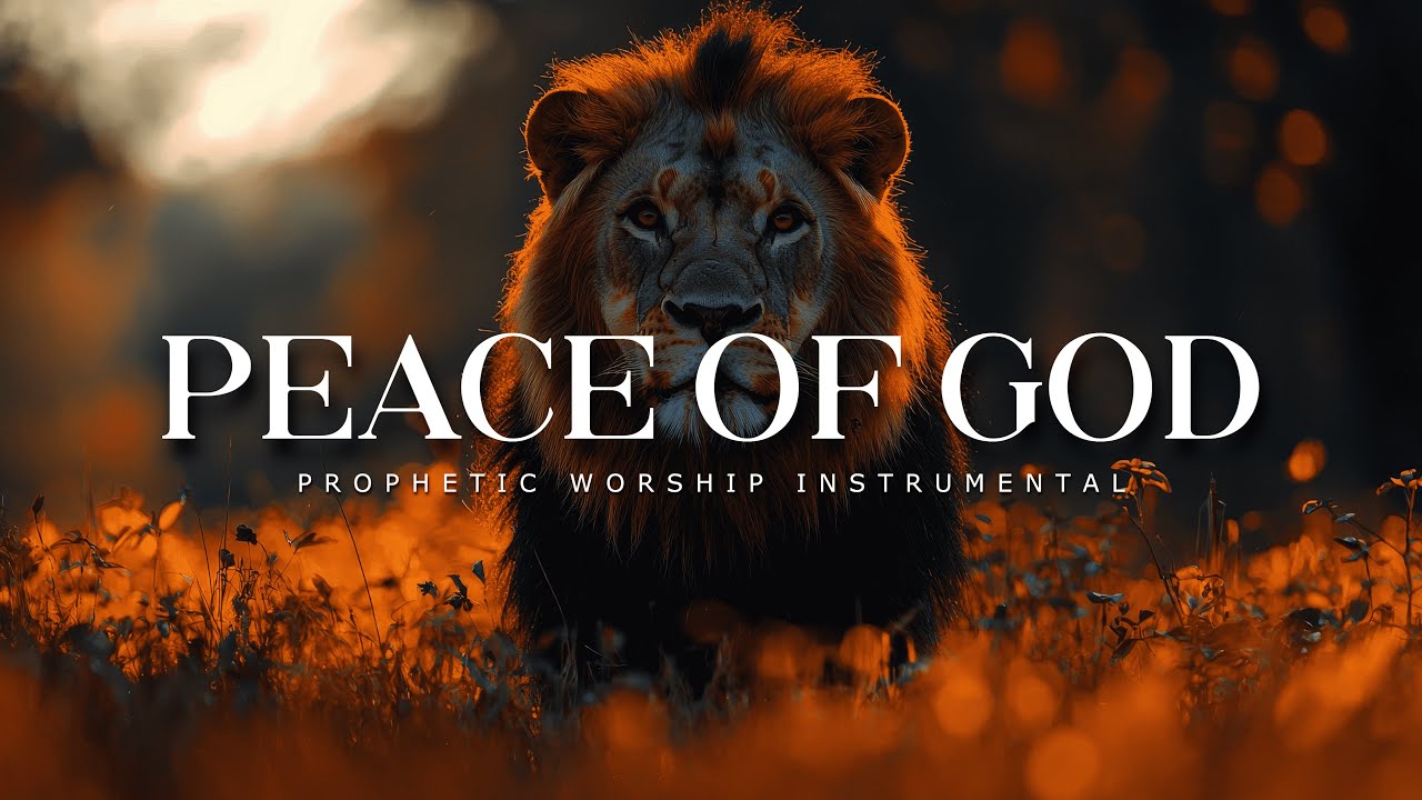 Peace Of God : Powerful Prophetic Worship Music