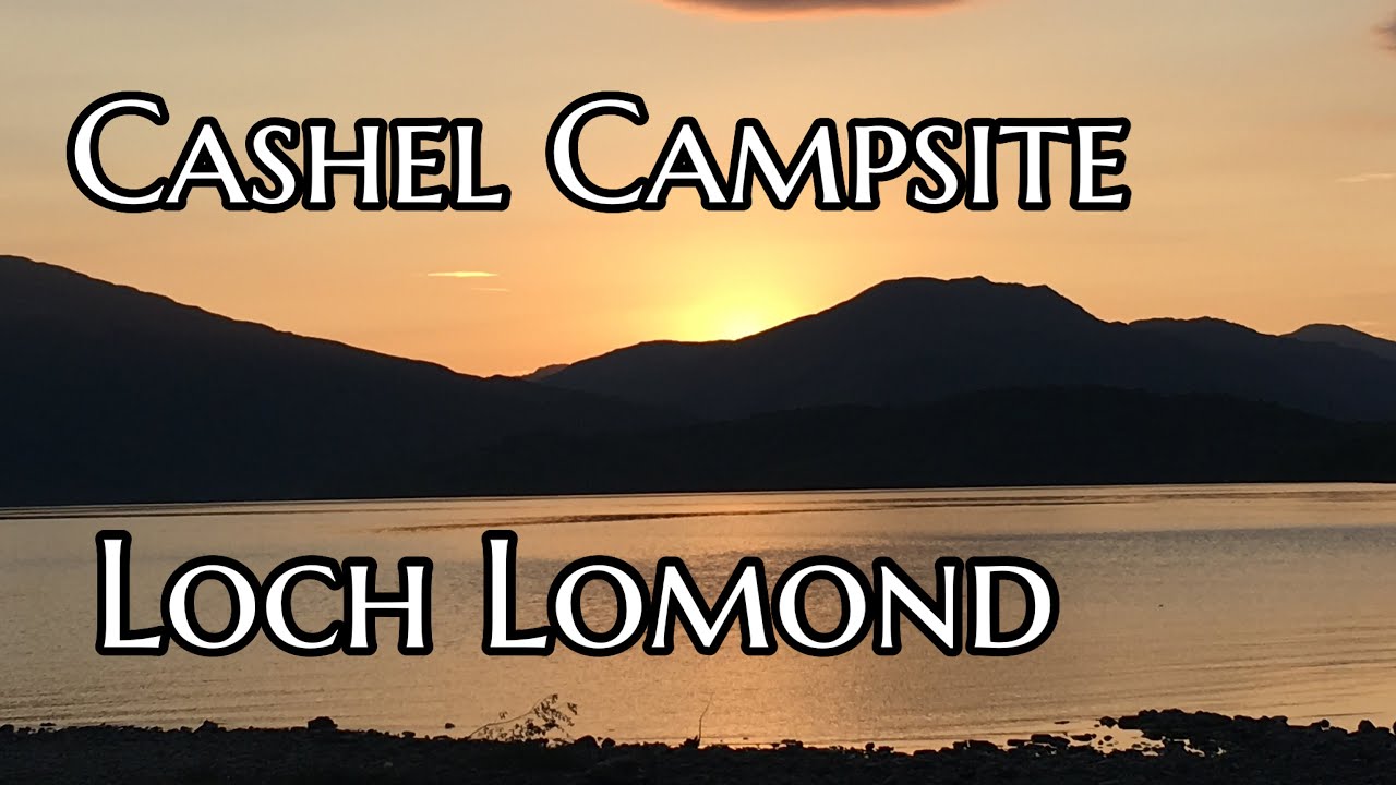Cashel Campsite, Loch Lomond. Summer 2018