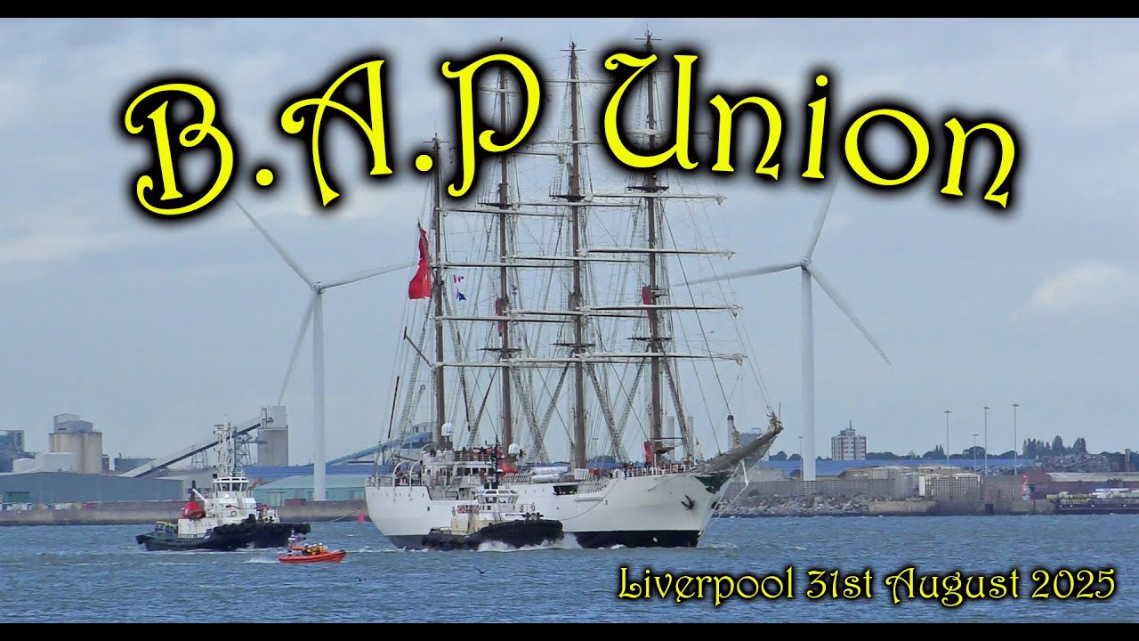 Peruvian Navy’s B.A.P. Unión Sails into Liverpool – August 2025