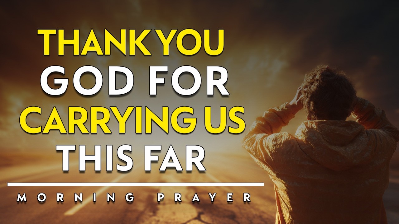 February 25th Mid-Lent Prayer To Thank God For Carrying Us This Far | Wednesday Morning Prayer