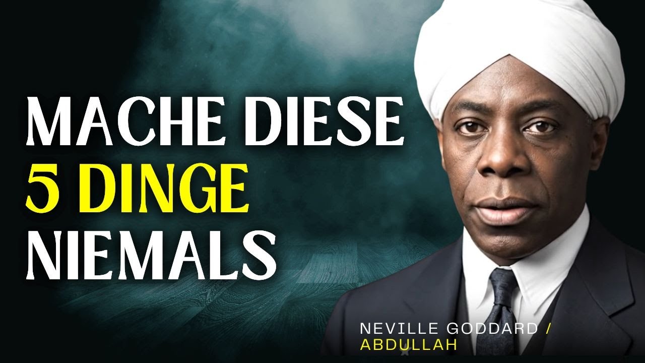 WENN DU WIRKLICH VOM ENDE AUS LEBST, WIRST DU DIESE 5 DINGE NIEMALS TUN | NEVILLE GODDARD