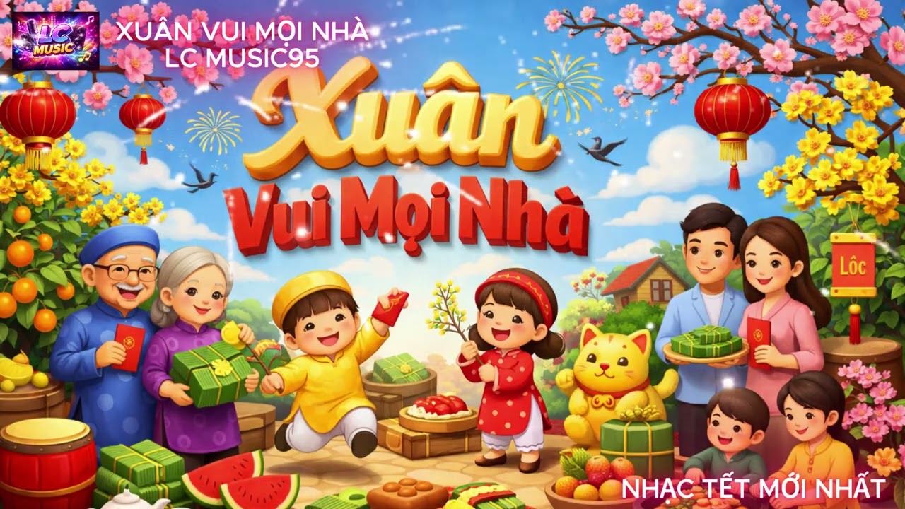 XUÂN VUI MỌI NHÀ | Nhạc Tết  hay nhất | LC MUSIC95