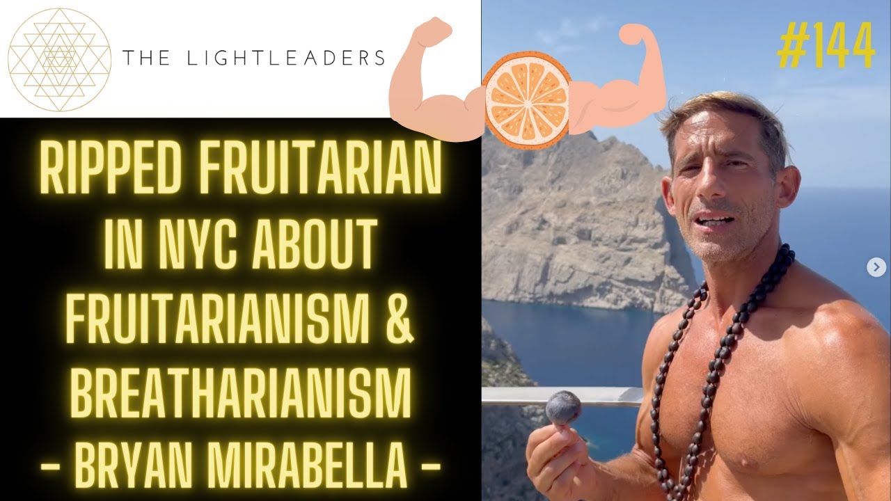#144 - Ripped Fruitarian in NYC on Fruitarianism & Breatharianism - Bryan Mirabella