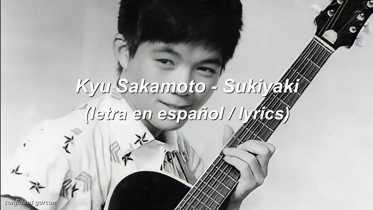 Kyu Sakamoto - Sukiyaki (letra en espa&ntilde;ol y japon&eacute;s)