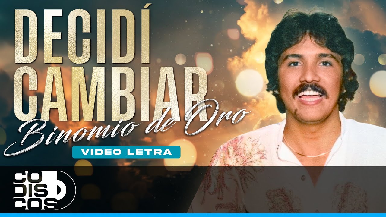 Decidí Cambiar, Binomio De Oro - Video Letra
