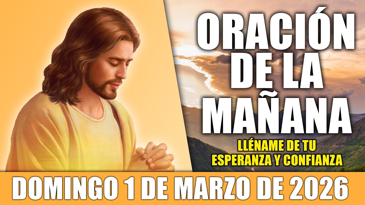 🙏ORACIÓN DE LA MAÑANA DOMINGO 1 DE MARZO DE 2026 PARA UN DÍA BENDECIDO