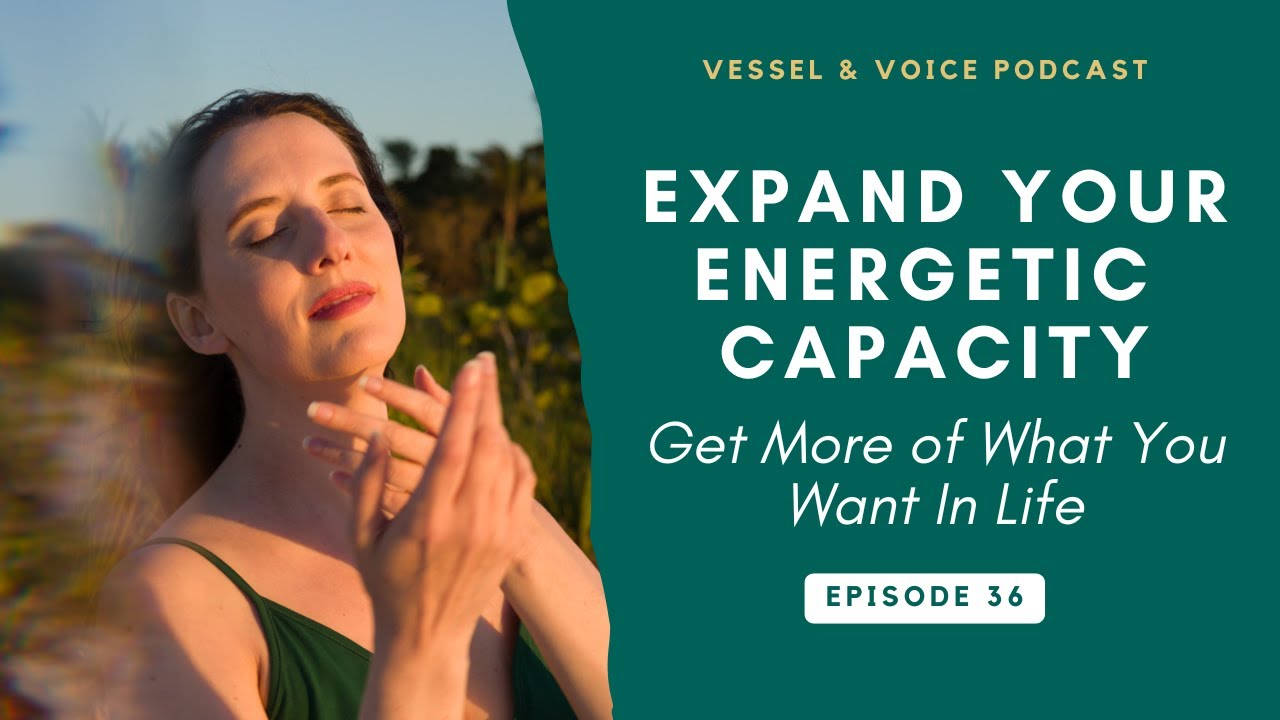 How to Let More In: Expanding Your Energetic Field - Ep 36