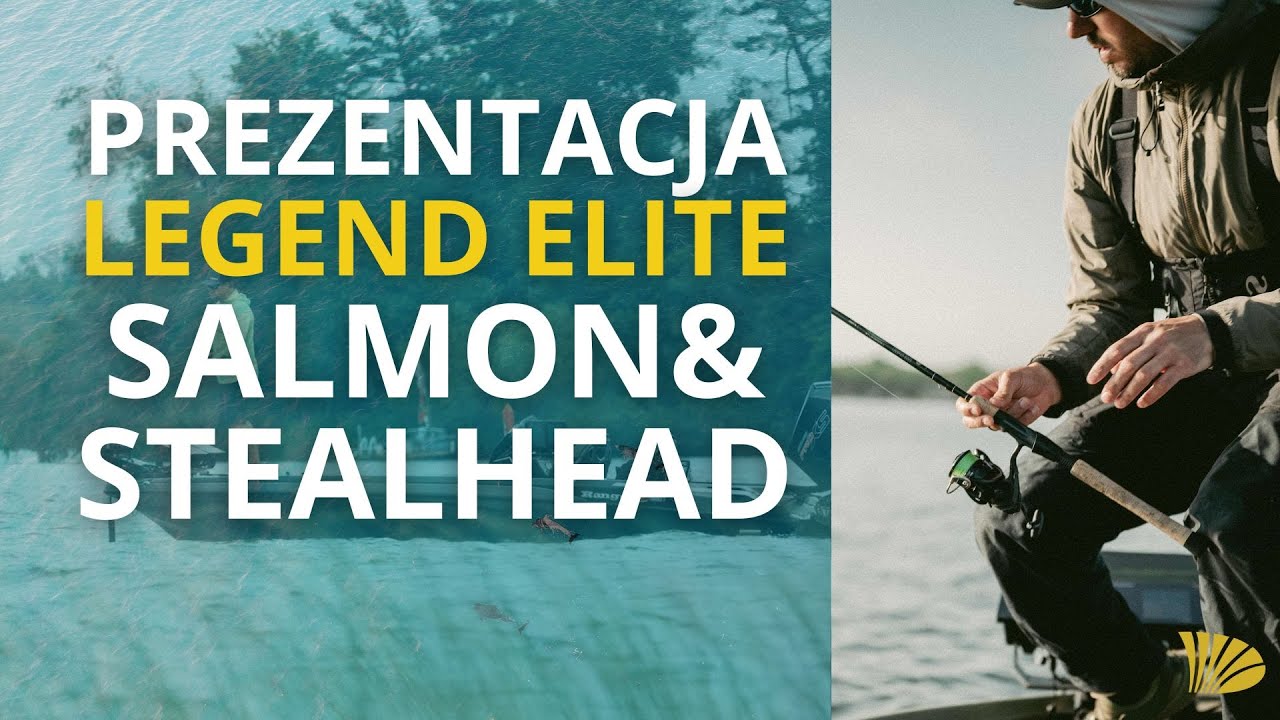 Wszystko co musisz wiedzieć o Legend Elite Salmon&Steelhead!