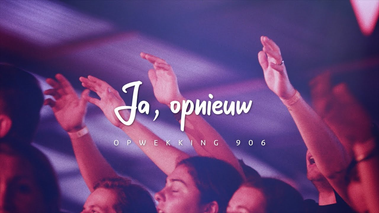 Opwekking 906 - Ja opnieuw