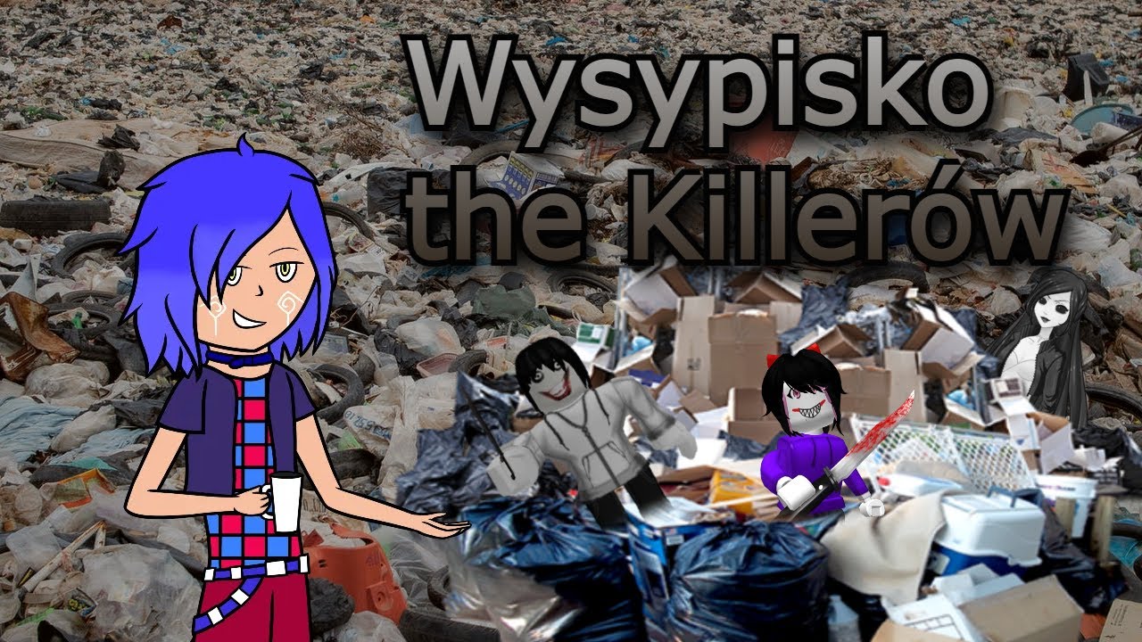 Pora na Crappypastę: Wysypisko the Killerów