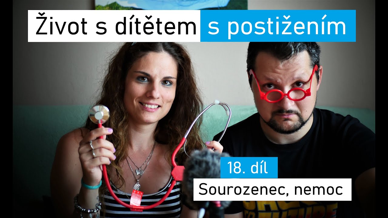 Život s dítětem s postižením /18. díl - Sourozenec, nemoc/