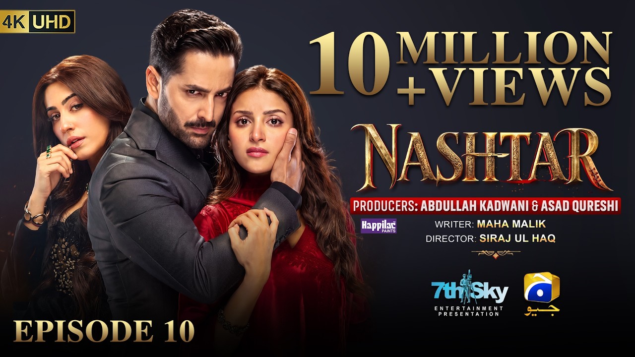 Nashtar Episode 10 [Eng Sub] Digitally Presented by Happilac Paints | Danish Taimoor - Anmol Baloch