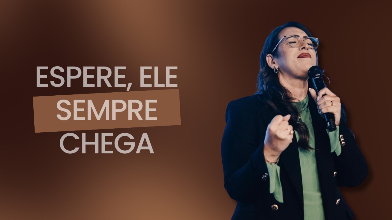 ESPERE, ELE SEMPRE CHEGA | PRA. DÉBORA LOLA