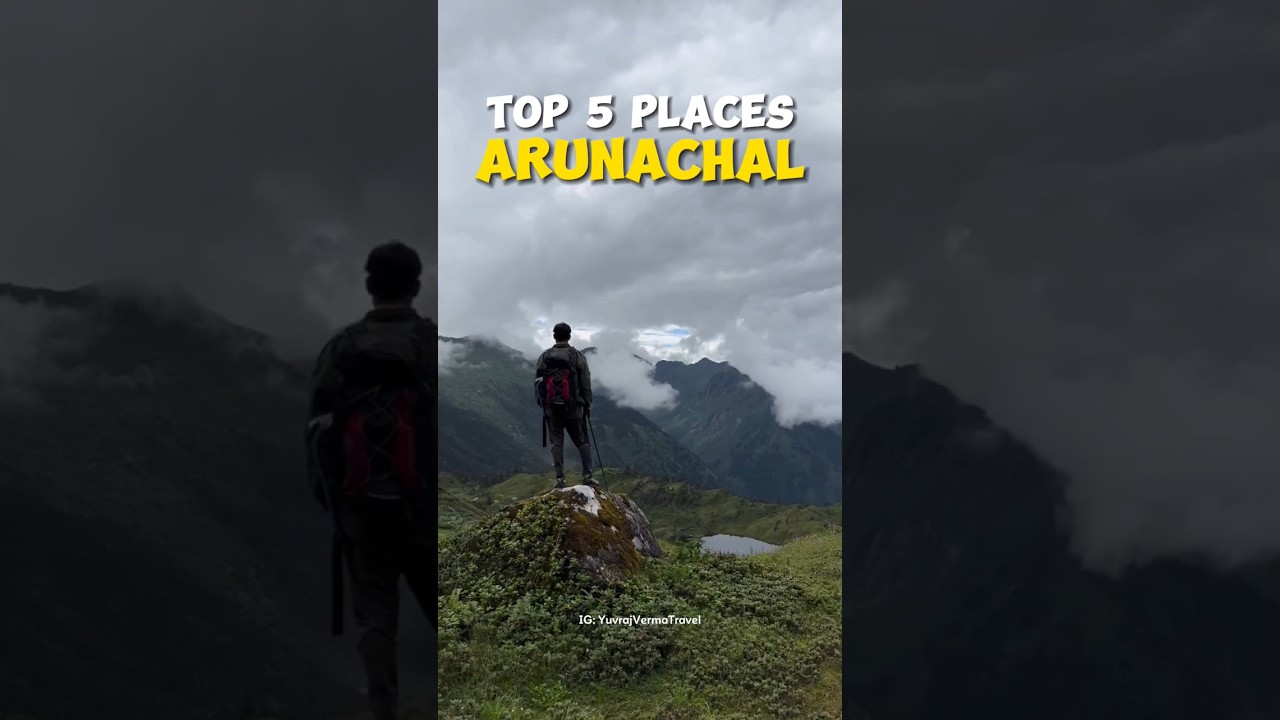 Top 5 Places of Arunachal Pradesh 🩵 | Travel With Yuvraj