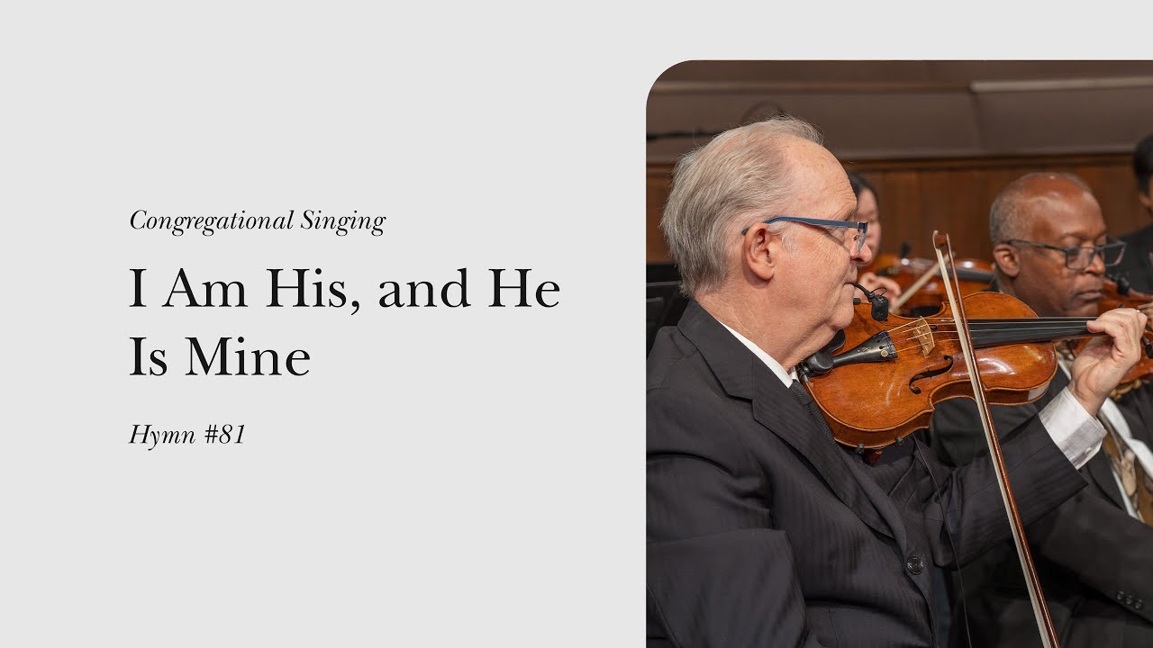 I Am His, and He Is Mine (Hymn 81) | Grace Community Church Congregation & Orchestra