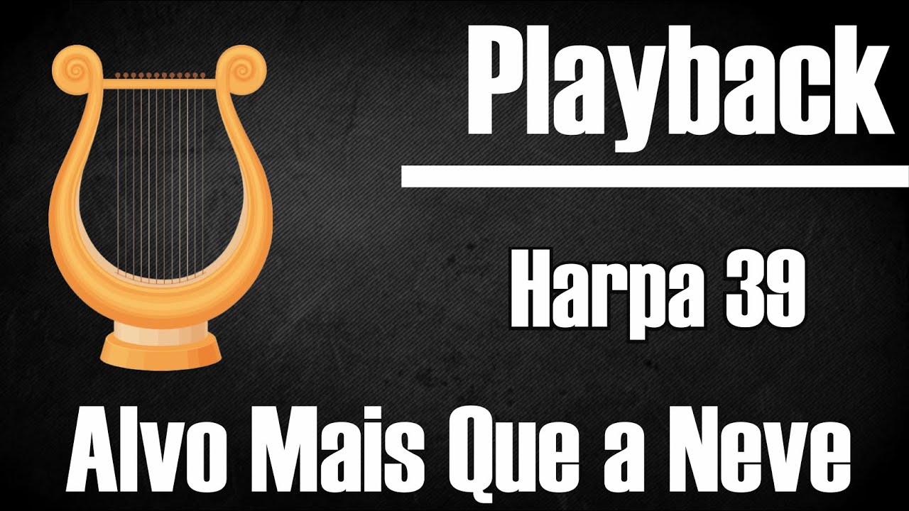 ALVO MAIS QUE A NEVE PLAYBACK HARPA 39