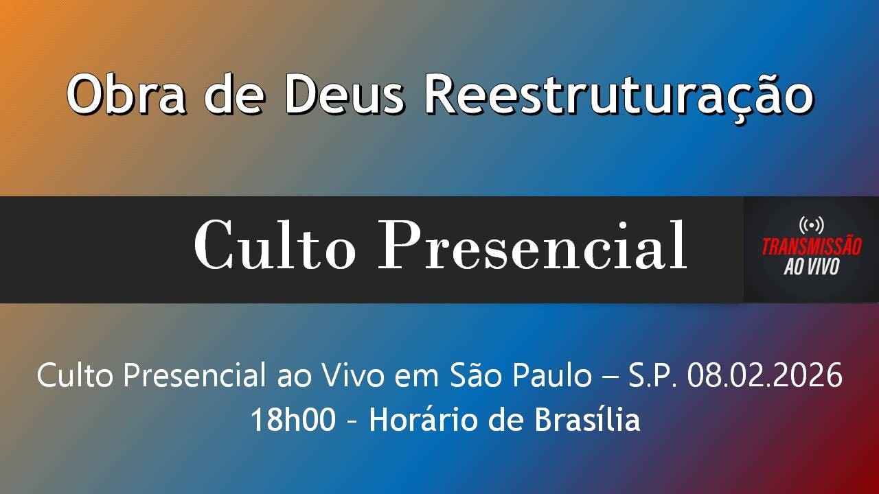 Culto Presencial ao Vivo em São Paulo SP - 18h00 - 08.02.2026