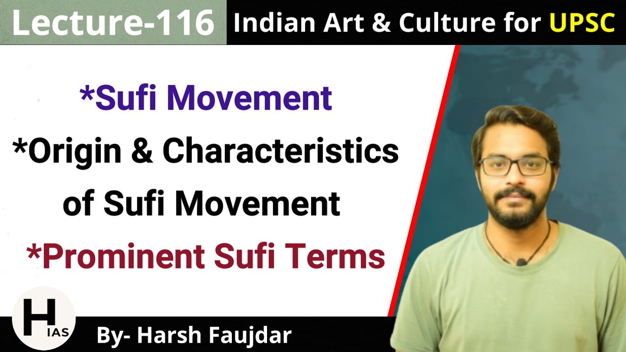 A116: Sufi Movement - Origin, Characteristics & Important Terms | Indian Art & Culture for UPSC