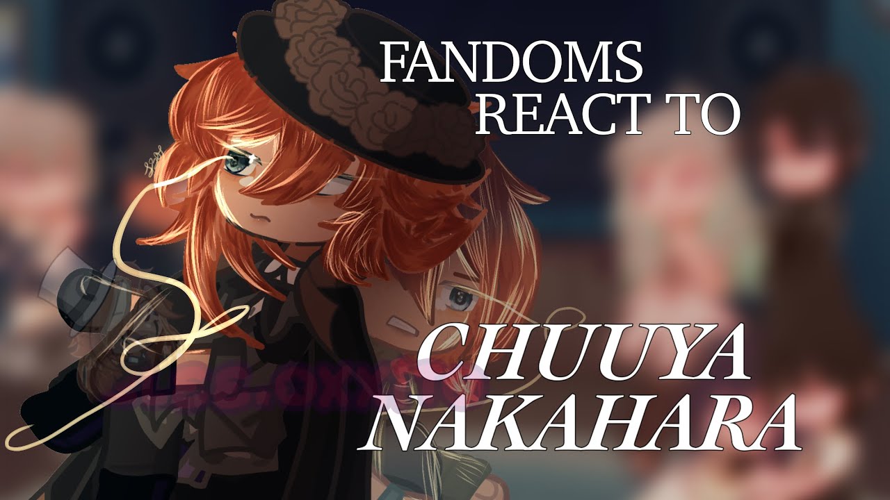 FANDOMS REACT TO CHUUYA: WRATH || 2/8 || BSD/ BUNGOU STRAY DOGS|| READ DESC FOR WARNINGS