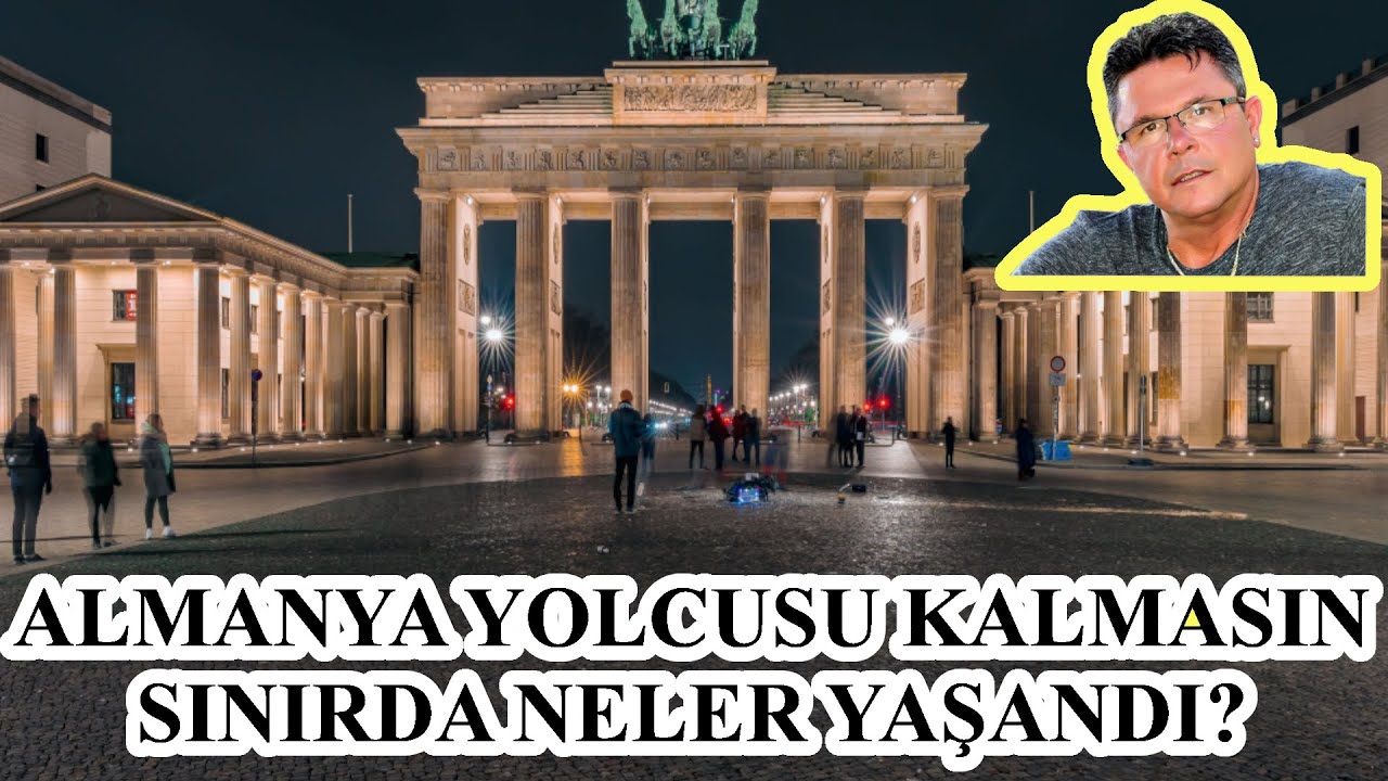 Almanya Yolcusu Kalmasın: Sınırda Neler Yaşandı?